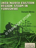 Book cover of LNER / North Eastern Region Steam in Yorkshire by BINNS, Donald
